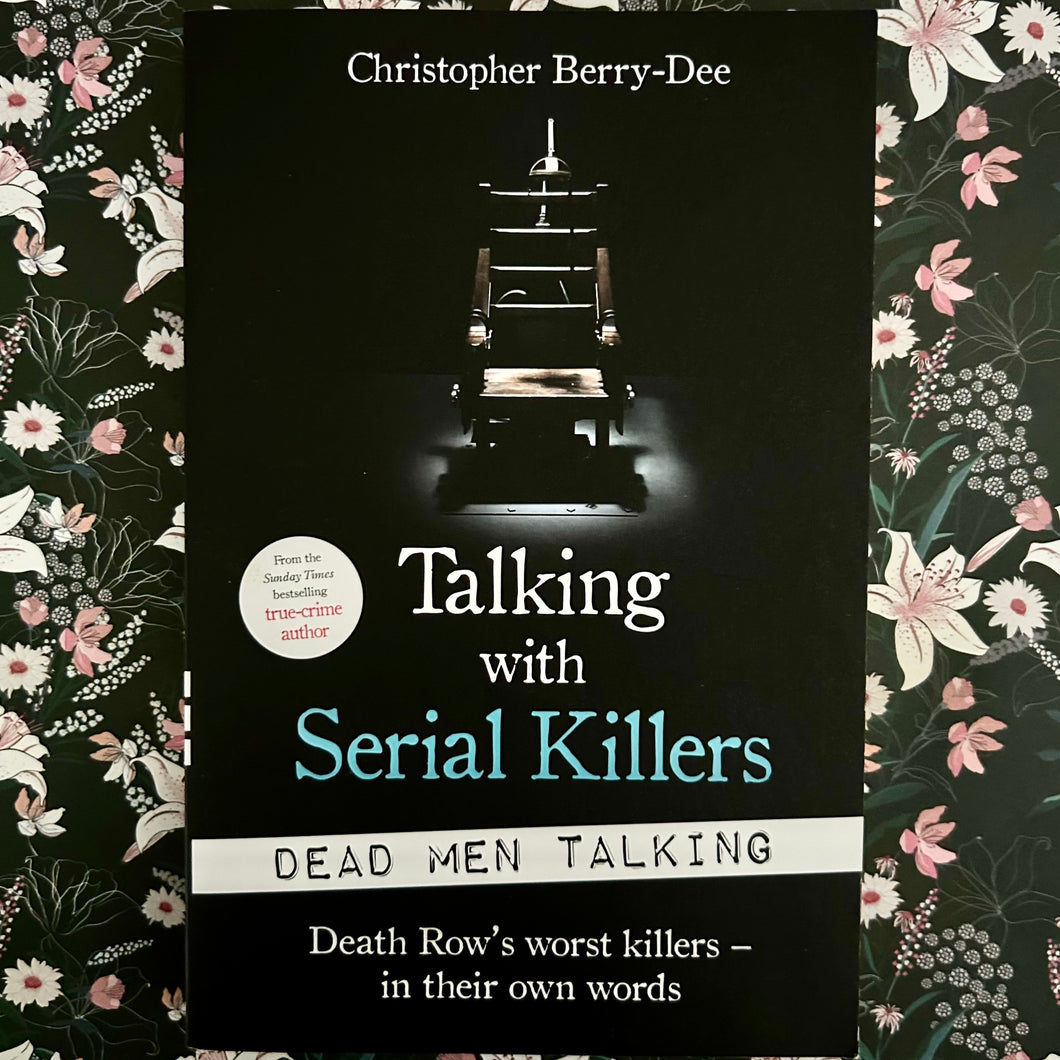 Christopher Berry-Dee - Talking With Serial Killers: Dead Men Talking