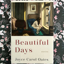 Load image into Gallery viewer, Joyce Carol Oates - Beautiful Days
