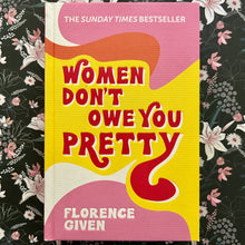Load image into Gallery viewer, Florence Given - Women Don&#39;t Owe You Pretty
