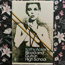 Load image into Gallery viewer, Kathy Acker - Blood and Guts in High School
